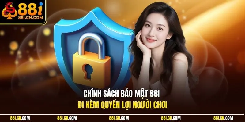 Chính sách bảo mật 88I đi kèm quyền lợi người chơi