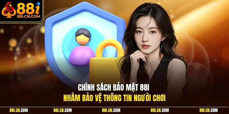 Chính sách bảo mật 88I nhằm bảo vệ thông tin người chơi