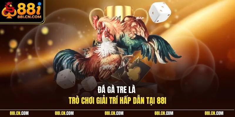 Đá gà tre là trò chơi giải trí hấp dẫn tại 88I