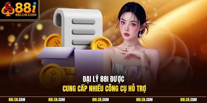 Đại lý 88I được cung cấp nhiều công cụ hỗ trợ