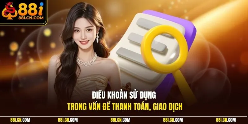 Điều khoản sử dụng trong vấn đề thanh toán, giao dịch