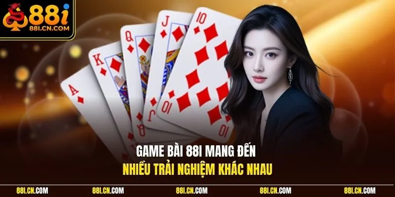 Game bài 88I mang đến nhiều trải nghiệm khác nhau