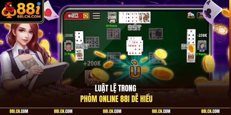 Luật lệ trong phỏm online 88I dễ hiểu