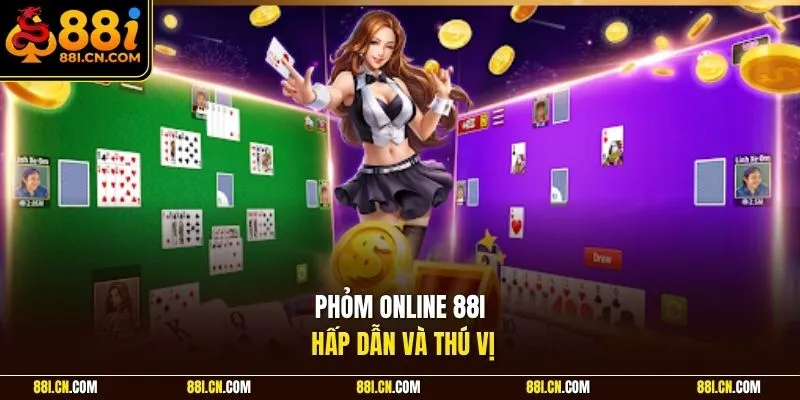 Phỏm online 88I hấp dẫn và thú vị